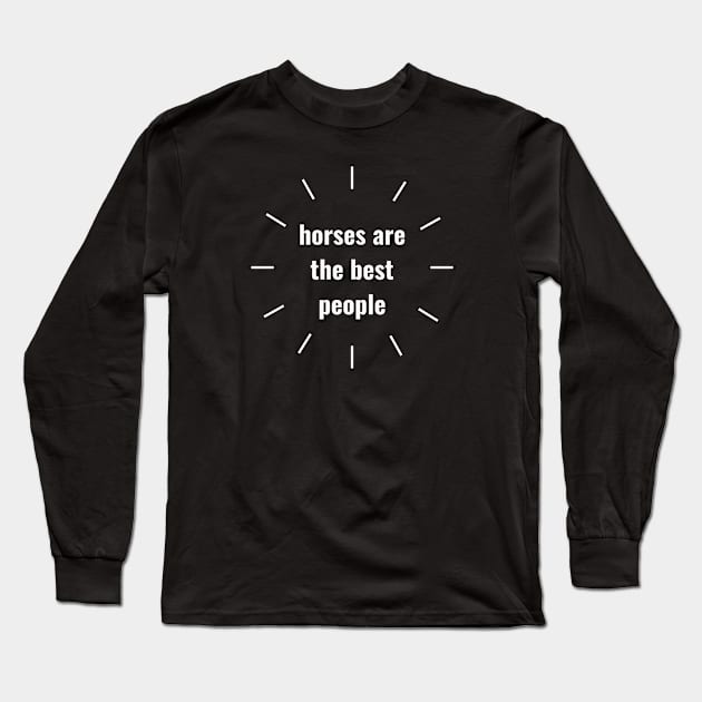 horses are the best people Long Sleeve T-Shirt by power horse